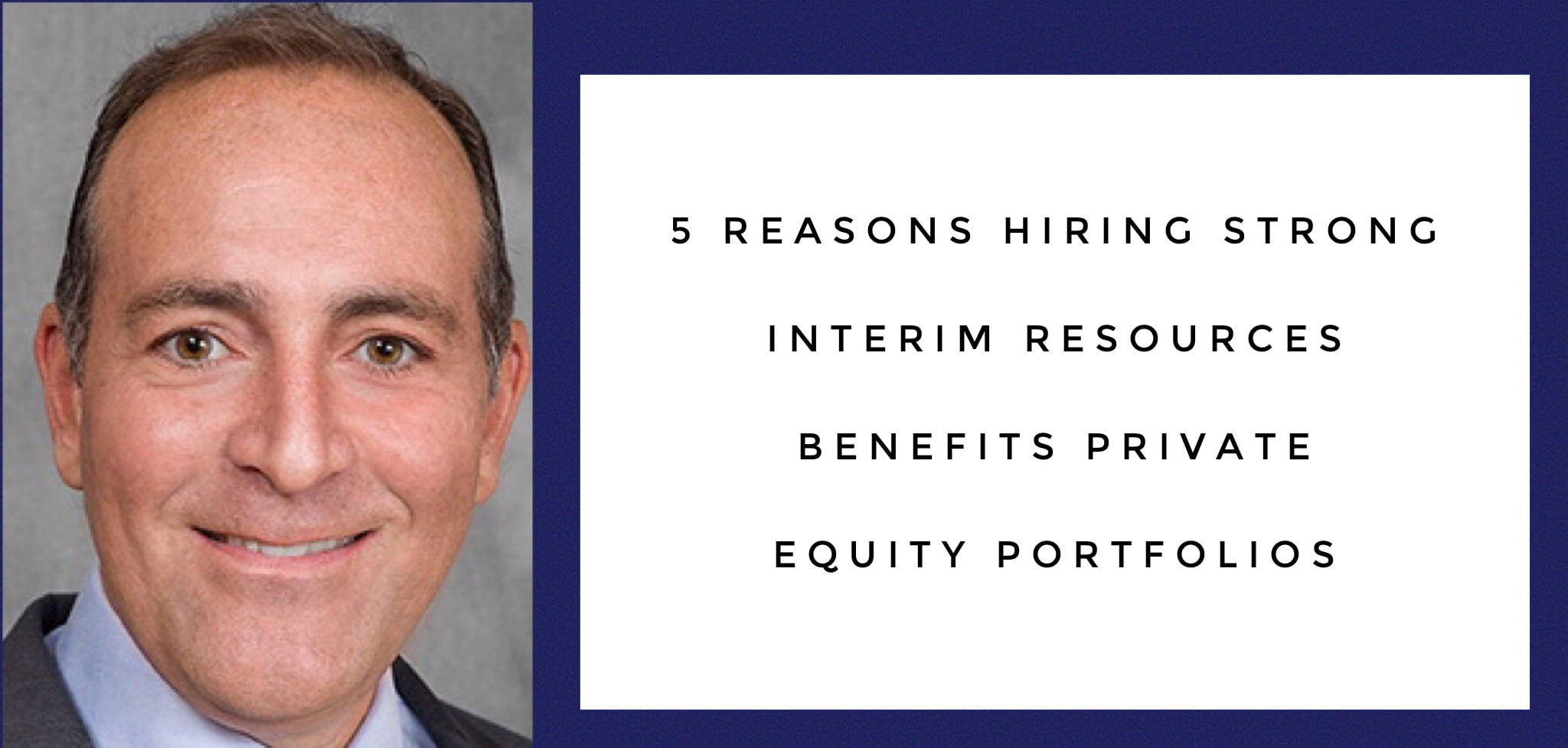 5 Reasons Hiring Strong Interim Resources Benefits Private Equity Portfolios