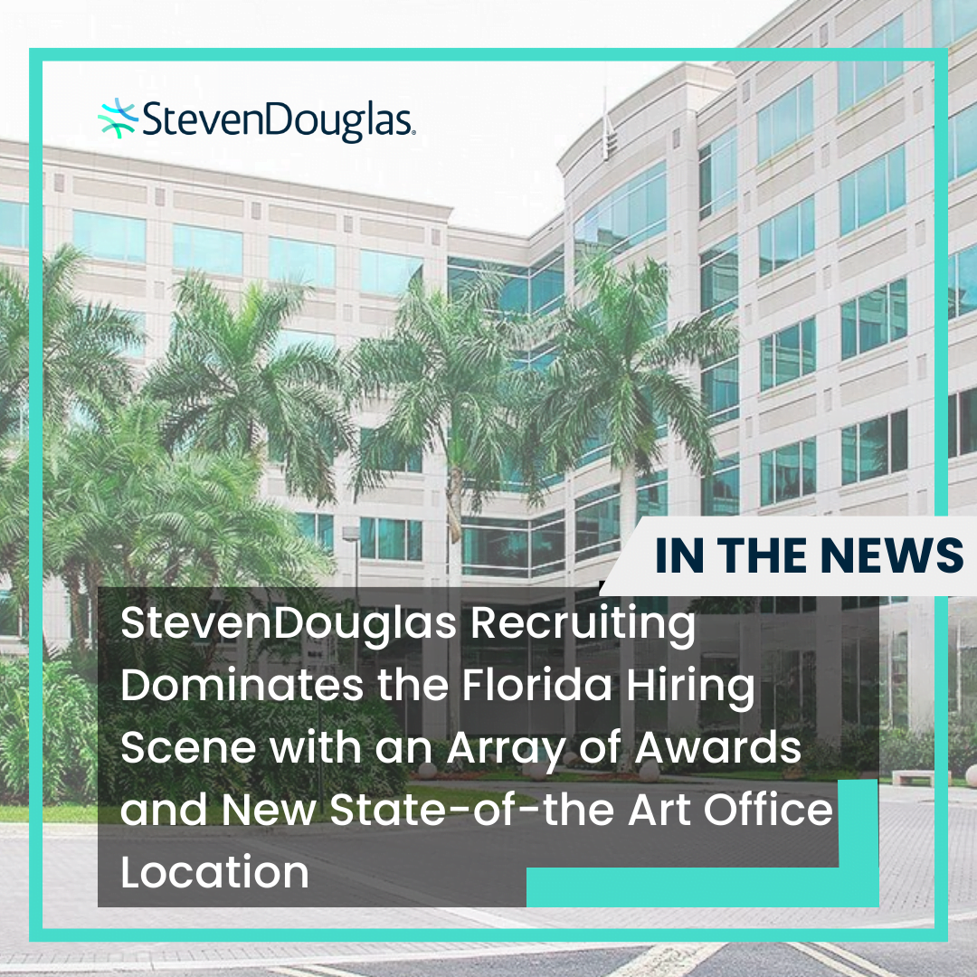 StevenDouglas Recruiting Dominates the Florida Hiring Scene with an Array of Awards and New State-of-the Art Office Location